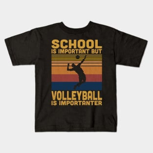 School Is Important But Volleyball Is Importanter Retro Volleyball Lovers Kids T-Shirt